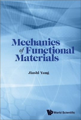 Book cover of Mechanics of Functional Materials by Yang Jiashi