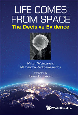 Book cover of Life Comes from Space: The Decisive Evidence by Wainwright Milton