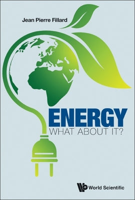 Book cover of Energy: What about It? by Fillard Jean Pierre