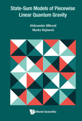 Book cover of State-Sum Models of Piecewise Linear Quantum Gravity by Mikovic Aleksandar