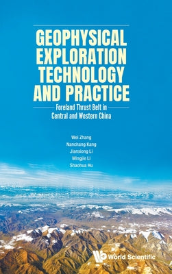 Book cover of Geophysical Exploration Technology and Practice by Zhang Wei