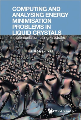 Book cover of Computing & Analysing Energy Minimis Problems Liquid Crystal by Xia Jingmin