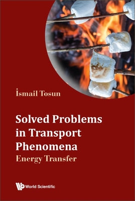 Book cover of Solved Problems in Transport Phenomena: Energy Transfer by Tosun Ismail