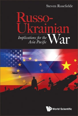 Book cover of Russo-Ukrainian War: Implications for the Asia Pacific by Rosefielde Steven
