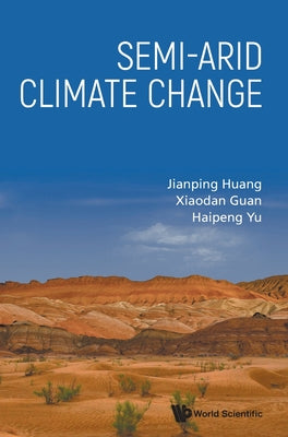 Book cover of Semi-Arid Climate Change by Huang Jianping