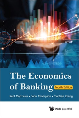 Book cover of Economics of Banking (4th Ed) by Matthews Kent