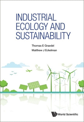 Book cover of Industrial Ecology and Sustainability by Graedel Thomas E