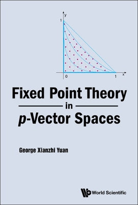 Book cover of Fixed Point Theory in P-Vector Spaces by Yuan George Xianzhi