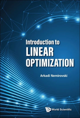 Book cover of Introduction to Linear Optimization by Nemirovski Arkadi