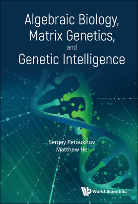 Book cover of Algebraic Biology, Matrix Genetics, and Genetic Intelligence by Petoukhov Sergey