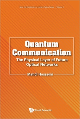 Book cover of Quantum Communication: Physical Layer Future Optical Network by Hosseini Mahdi