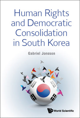 Book cover of Human Rights and Democratic Consolidation in South Korea by Jonsson Gabriel