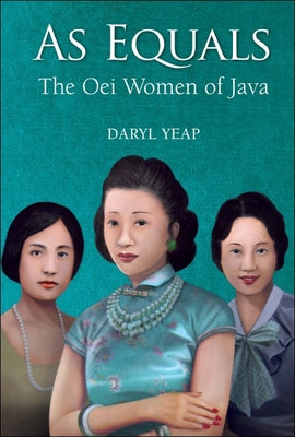 Book cover of As Equals: The Oei Women of Java by Yeap Daryl