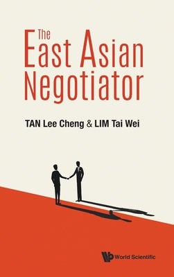 Book cover of The East Asian Negotiator by Tan Lee Cheng