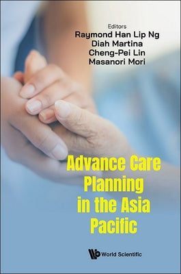 Book cover of Advance Care Planning in the Asia Pacific by Ng Raymond