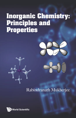 Book cover of Inorganic Chemistry: Principles and Properties by Mukherjee Rabindranath