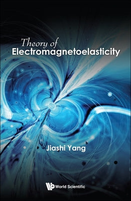 Book cover of Theory of Electromagnetoelasticity by Yang Jiashi