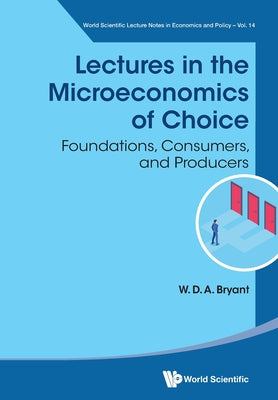 Book cover of Lectures in the Microeconomics of Choice by Bryant W D a