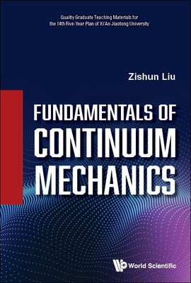 Book cover of Fundamentals of Continuum Mechanics by Liu Zishun