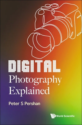 Book cover of Digital Photography Explained by Pershan Peter S