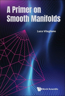 Book cover of A Primer on Smooth Manifolds by Vitagliano Luca