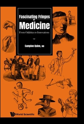 Book cover of Fascinating Fringes of Medicine by Quinn Campion