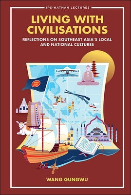 Book cover of Living with Civilisations by Wang Gungwu