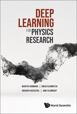 Book cover of Deep Learning for Physics Research by Erdmann Martin