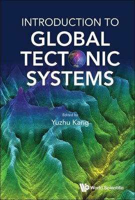 Book cover of Introduction to Global Tectonic Systems by Kang Yuzhu