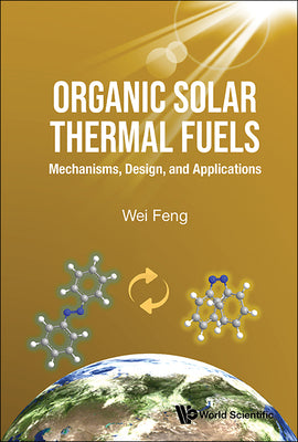 Book cover of Organic Solar Thermal Fuels & Molecular Solar Thermal System by Feng Wei