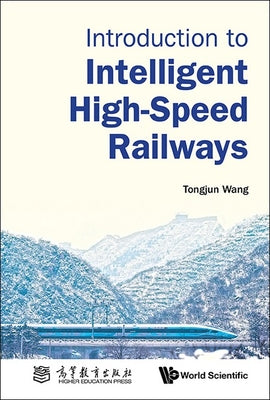 Book cover of Introduction to Intelligent High-Speed Railways by Wang Tongjun
