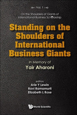 Book cover of Standing on the Shoulders of International Business Giants by Lewin Arie Y