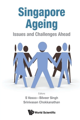 Book cover of Singapore Ageing: Issues and Challenges Ahead by Vasoo S