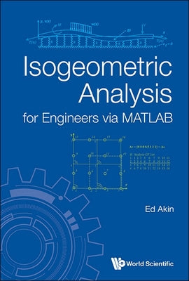 Book cover of Isogeometric Analysis for Engineers Via MATLAB by Akin Ed