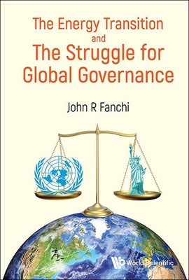 Book cover of Energy Transition and the Struggle for Global Governance by Fanchi John R