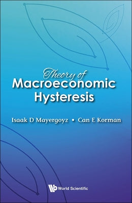 Book cover of Theory of Macroeconomic Hysteresis by Mayergoyz Isaak D
