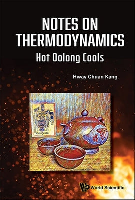Book cover of Notes on Thermodynamics: Hot Oolong Cools by Kang Hway Chuan