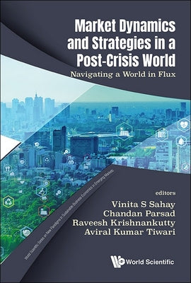 Market Dynamics and Strategies in a Post-Crisis World