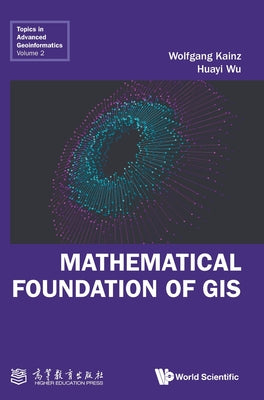 Book cover of Mathematical Foundation of GIS by Kainz Wolfgang