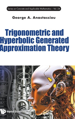 Trigonometric and Hyperbolic Generated Approximation Theory