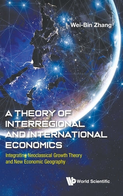 Book cover of A Theory of Interregional and International Economics by Zhang Wei Bin