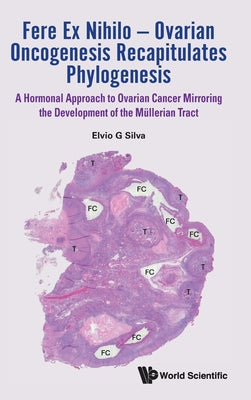 Book cover of Fere Ex Nihilo - Ovarian Oncogenesis Recapitulates Phylogene by Silva Elvio G