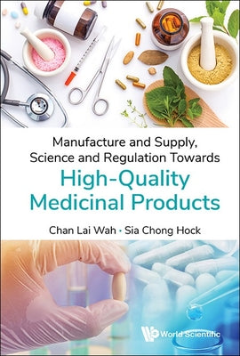Book cover of Manufacture & Supply, Sci & Regulation Towards High-Quality by Chan Lai Wah