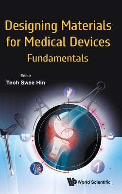 Book cover of Designing Materials for Medical Devices: Fundamentals by Teoh Swee Hin