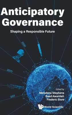 Book cover of Anticipatory Governance: Shaping a Responsible Future by Stephens Melodena