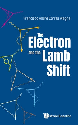 Book cover of The Electron and the Lamb Shift by Alegria Francisco Andre Correa