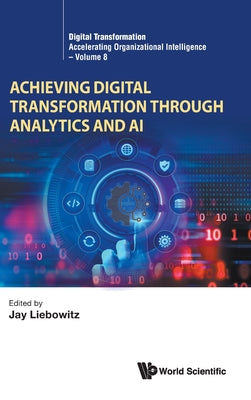 Book cover of Achieving Digital Transformation Through Analytics and AI by Liebowitz Jay