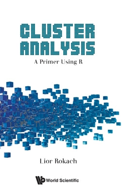 Book cover of Cluster Analysis: A Primer Using R by Rokach Lior