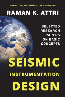 Seismic Instrumentation Design: Selected Research Papers on Basic Concepts by Raman K. Attri book cover