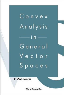 Book cover of Convex Analysis in General Vector Spaces by Zalinescu C